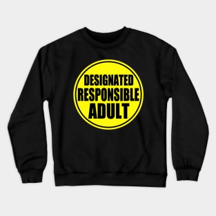 Designated Responsible Adult Crewneck Sweatshirt